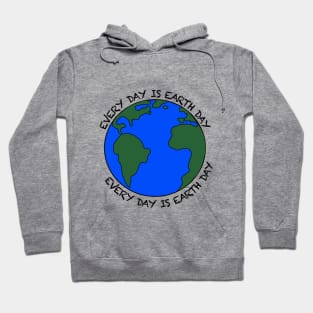 Every Day Is Earth Day Hoodie